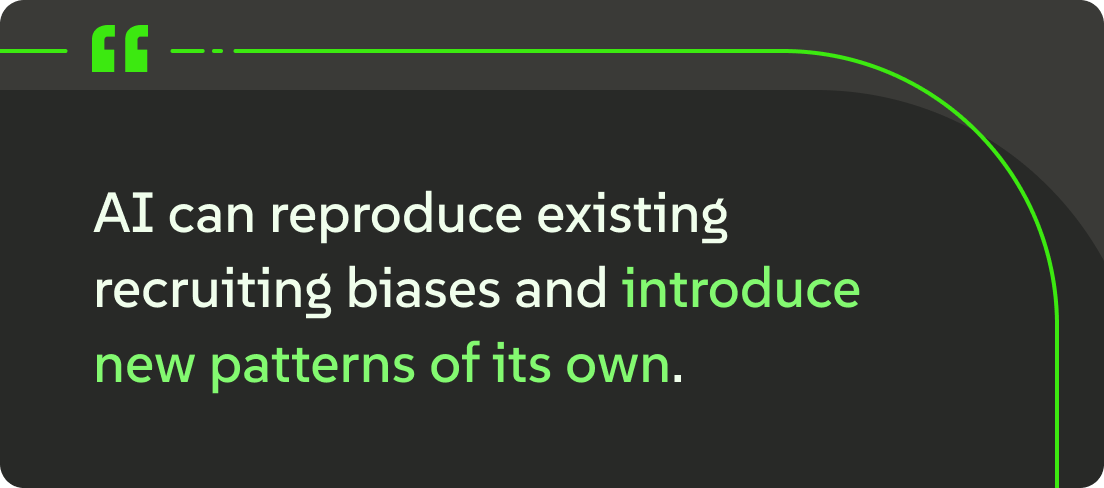 An image that reads, "AI can reproduce existing recruiting biases and introduce new patterns of its own"